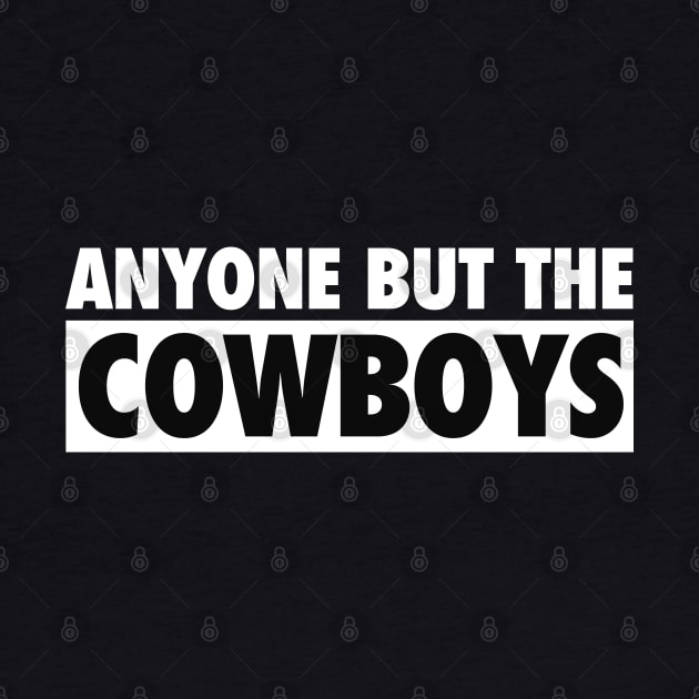 Anyone But The Cowboys - Anti Dallas Football Vintage by TextTees